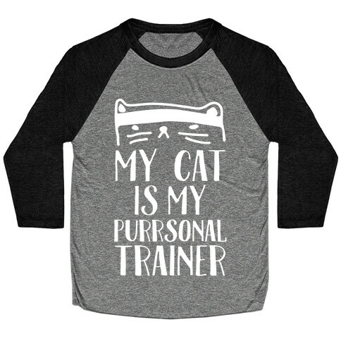 My Cat Is My Personal Trainer Baseball Tee