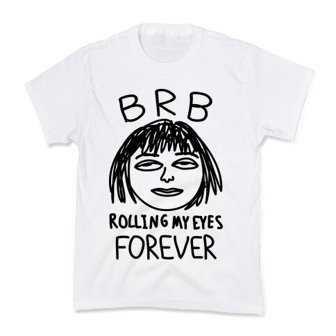 BRB Rolling My Eyes Forever Kids T-Shirt