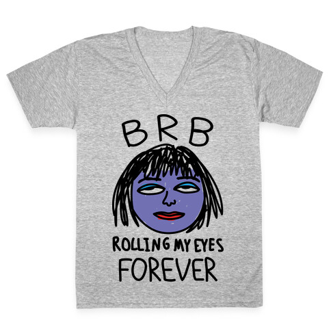 BRB Rolling My Eyes Forever V-Neck Tee Shirt