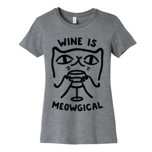 Wine is Meowgical Womens T-Shirt