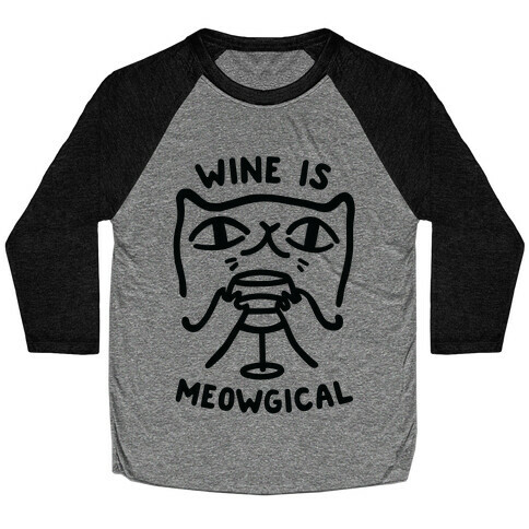 Wine is Meowgical Baseball Tee