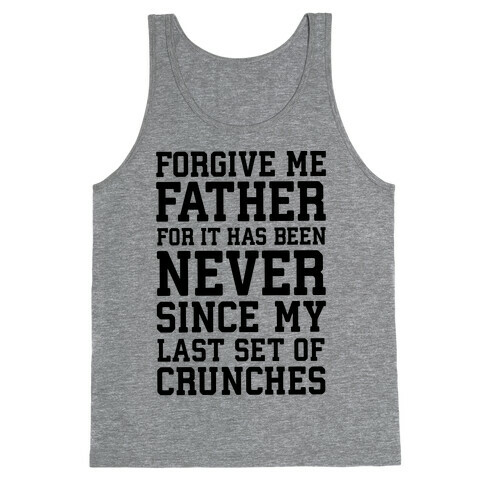 Forgive Me Father, For It Has Been Never Since My Last Set Of Crunches Tank Top