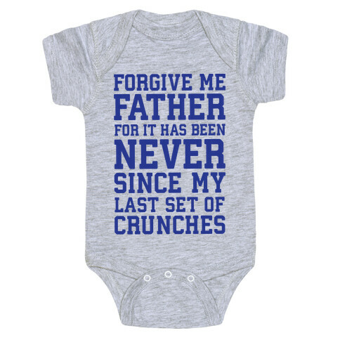 Forgive Me Father, For It Has Been Never Since My Last Set Of Crunches Baby One-Piece