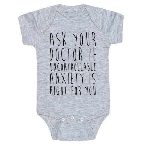 Ask Your Doctor If Uncontrollable Anxiety Is Right For You Baby One-Piece