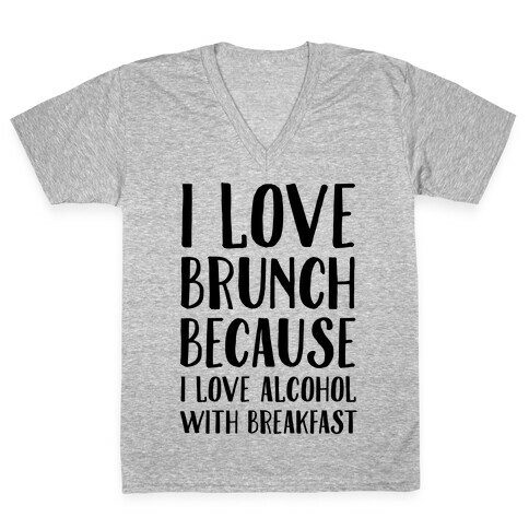 I Love Brunch Because I Love Alcohol With Breakfast V-Neck Tee Shirt