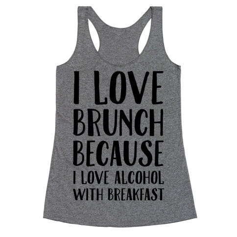 I Love Brunch Because I Love Alcohol With Breakfast Racerback Tank Top