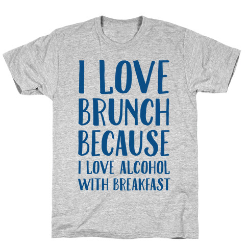 I Love Brunch Because I Love Alcohol With Breakfast T-Shirt