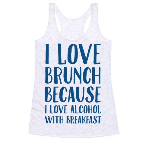 I Love Brunch Because I Love Alcohol With Breakfast Racerback Tank Top