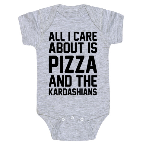 All I Care About Is Pizza and The Kardashians Baby One-Piece