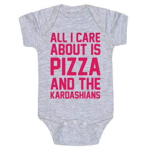 All I Care About Is Pizza and The Kardashians Baby One-Piece