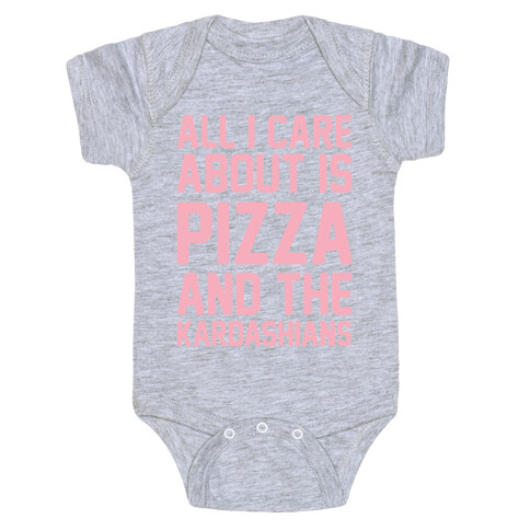 All I Care About Is Pizza and The Kardashians Baby One-Piece