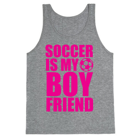 Soccer is My Boyfriend Tank Top