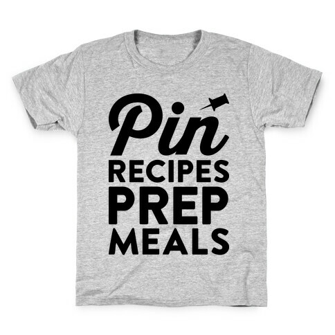 Pin Recipes Prep Meals Kids T-Shirt