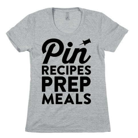 Pin Recipes Prep Meals Womens T-Shirt