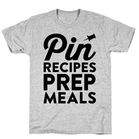 Pin Recipes Prep Meals T-Shirt