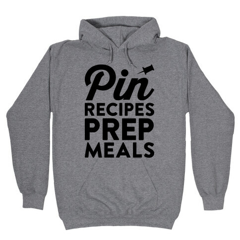Pin Recipes Prep Meals Hooded Sweatshirt