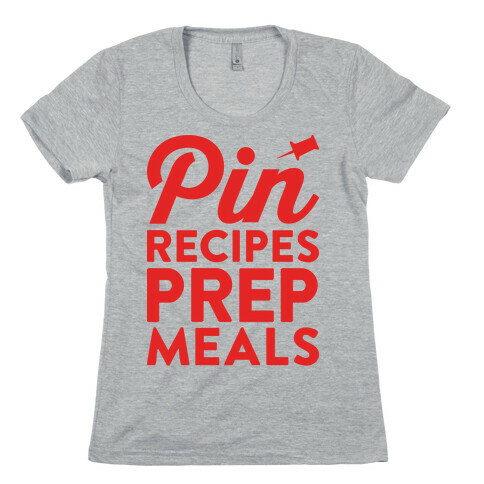 Pin Recipes Prep Meals Womens T-Shirt