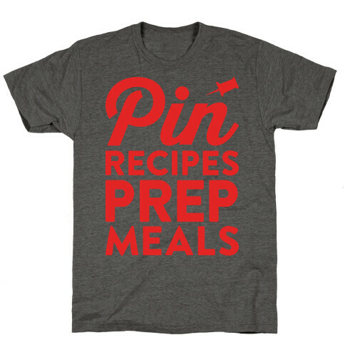 Pin Recipes Prep Meals T-Shirt