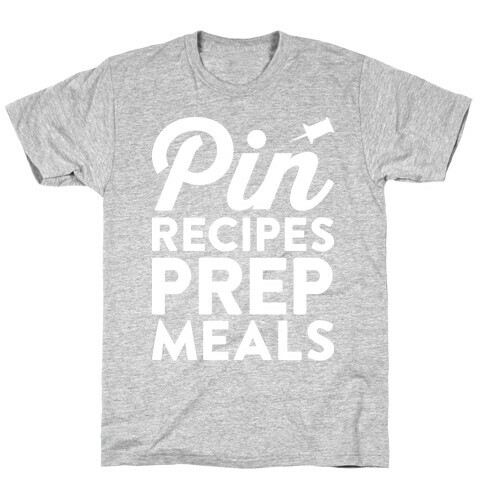 Pin Recipes Prep Meals T-Shirt