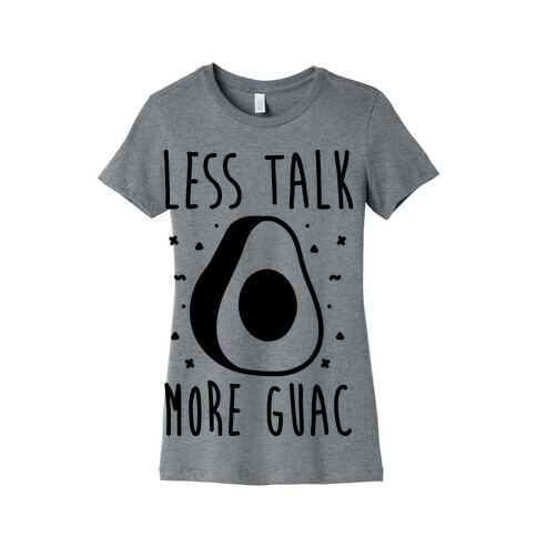 Less Talk More Guac  Womens T-Shirt