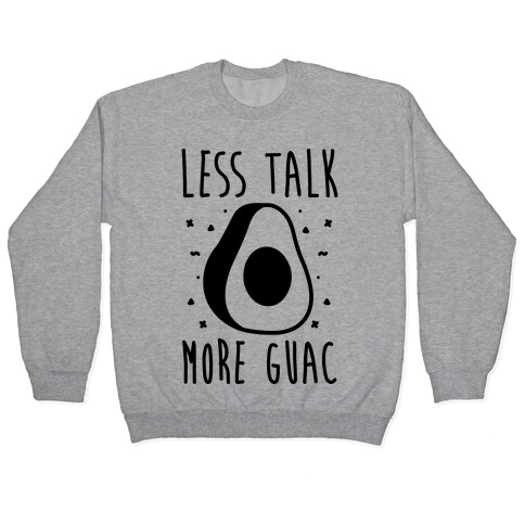 Less Talk More Guac  Pullover