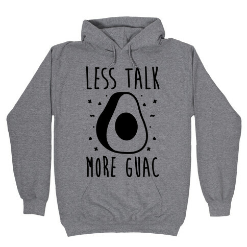 Less Talk More Guac  Hooded Sweatshirt