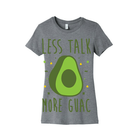 Less Talk More Guac Womens T-Shirt