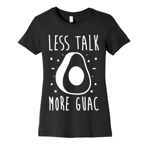 Less Talk More Guac Womens T-Shirt