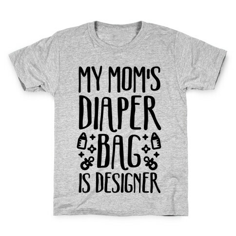My Mom's Diaper Bag Is Designer Kids T-Shirt