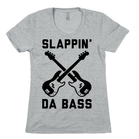 Slappin' Da Bass Womens T-Shirt