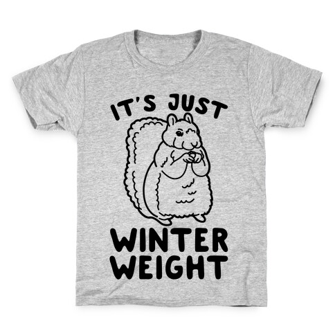 It's Just Winter Weight Kids T-Shirt