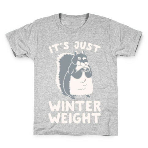 It's Just Winter Weight Kids T-Shirt