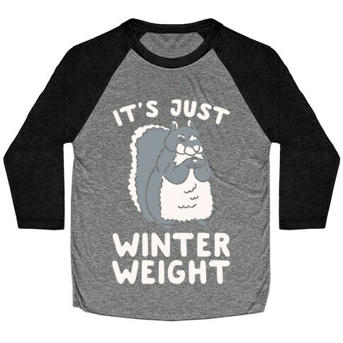 It's Just Winter Weight Baseball Tee