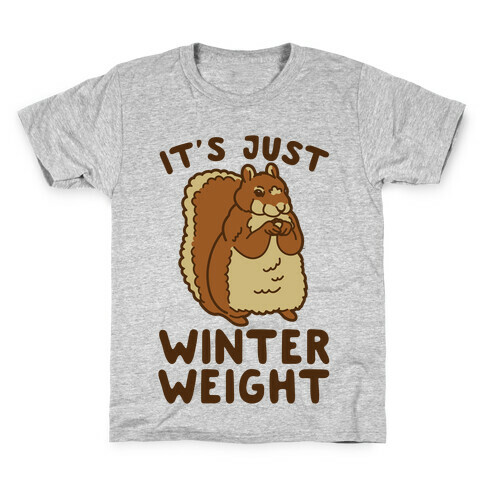 It's Just Winter Weight Kids T-Shirt