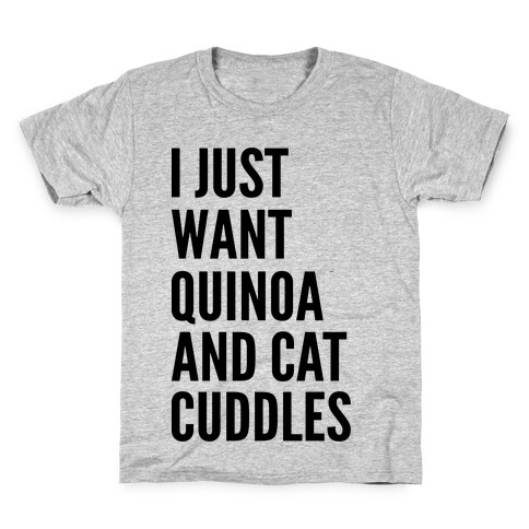  Just Want Quinoa & Cat Cuddles Kids T-Shirt