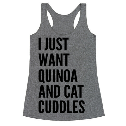  Just Want Quinoa & Cat Cuddles Racerback Tank Top