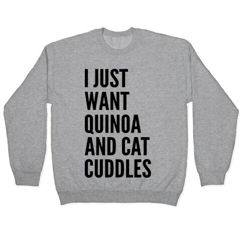  Just Want Quinoa & Cat Cuddles Pullover