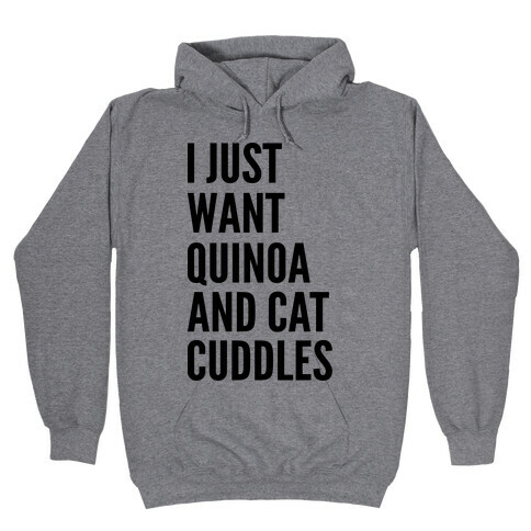  Just Want Quinoa & Cat Cuddles Hooded Sweatshirt