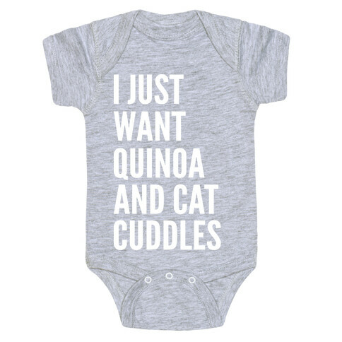 I Just Want Quinoa & Cat Cuddles Baby One-Piece