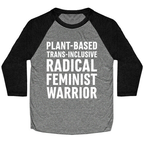 Plant-Based Trans-Inclusive Radical Feminist Warrior Baseball Tee