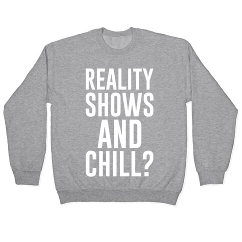 Reality Shows And Chill Pullover