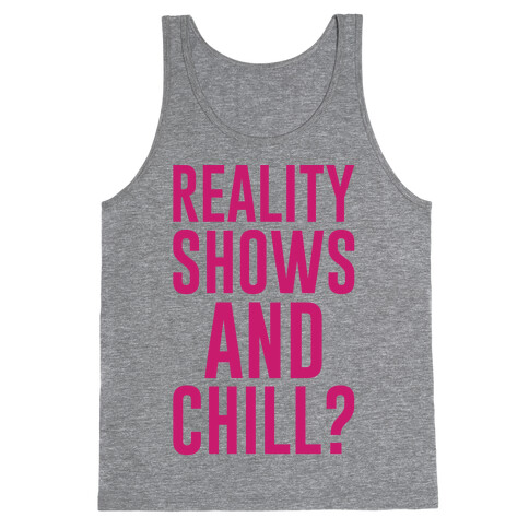 Reality Shows And Chill Tank Top