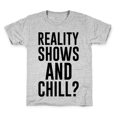 Reality Shows And Chill Kids T-Shirt