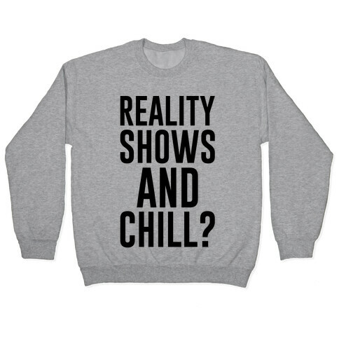 Reality Shows And Chill Pullover