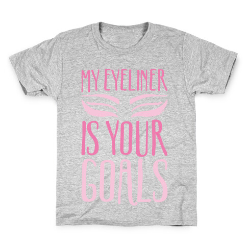 My Eyeliner Is Your Goals Kids T-Shirt