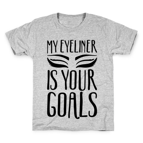 My Eyeliner Is Your Goals Kids T-Shirt