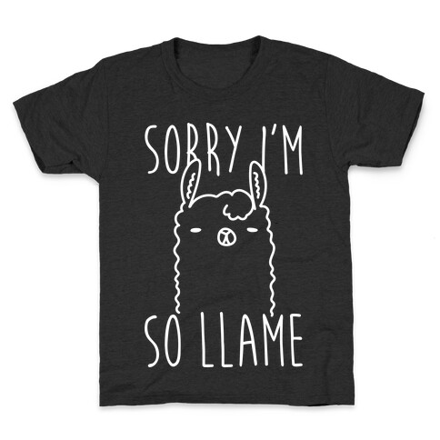 Sorry I'm So Llame Kids T-Shirt