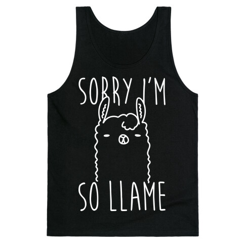 Sorry I'm So Llame Tank Top