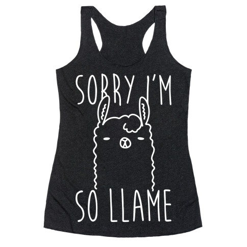 Sorry I'm So Llame Racerback Tank Top