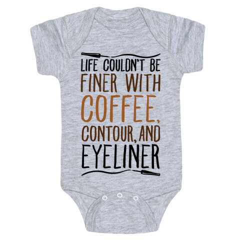 Life Couldn't Be Finer With Coffee Contour And Eyeliner Baby One-Piece